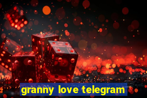 granny love telegram